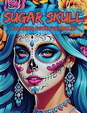 SUGAR SKULL: Coloring Book for Adults.Day of the Dead Female Skull Illustrations with Lovely Flowers, Jewellery and Mexican-Inspired Styles - sugar skull book