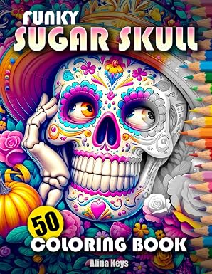 Funky Sugar Skull Adult Coloring Book: 50 Grayscale Designs for Stress Relief and Mindfulness Relaxation | No Bleed | Big Format | For Men, Women, Adults & Teens - sugar skull book