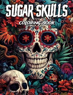 Sugar Skulls Coloring Book: 50 Adult Designs Inspired by Day of the Dead, For Stress Relieving and Relaxation - sugar skull book