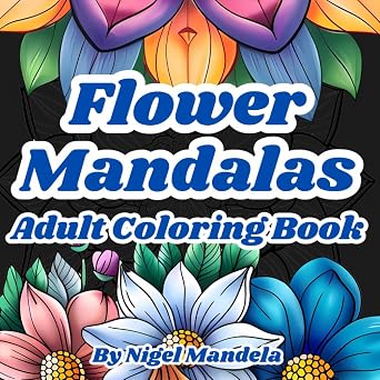 Flower Mandalas: Adult Coloring Book For Calm And Relaxation: Relax, Unwind And Eliminate Stress With Calming Mandala Coloring Pages - sugar skull book