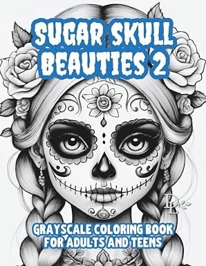 Sugar Skull Beauties 2 - Grayscale Coloring Book for Adults and Teens: 50 Illustrations of Beautiful Women and Tattoos to Color (Vintage Pop Culture Coloring Books) - sugar skull book