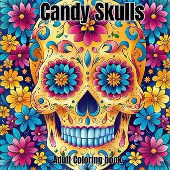 Candy Skulls Adult Coloring Book: Candy Skulls, Coloring Book, Adult Coloring Book - sugar skull book