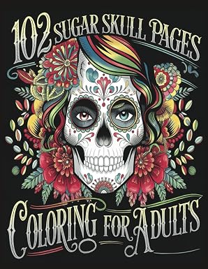 102 Sugar Skull Pages Mandala Style Coloring Book for Adults: Intricate and Mesmerizing Designs for Relaxation and Creativity (Festive Budies Coloring Books for Holydays) - sugar skull book