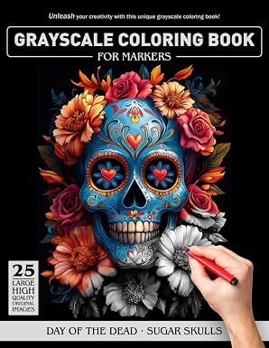 Day of the Dead Sugar Skulls Grayscale Coloring Book For Markers: Great large-print coloring book gift for family, friends, and coworkers - sugar skull book