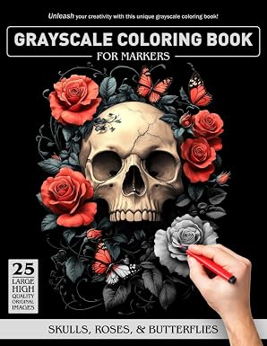 Skulls, Roses, & Butterflies Grayscale Coloring Book For Markers: Great coloring book gift for family, friends, and coworkers - sugar skull book