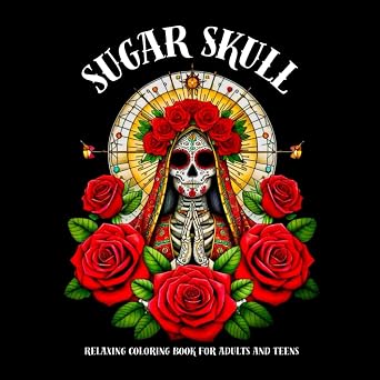Sugar skull: Relaxing coloring book for adults and teens - Dias de los muertos - stress relief - mindfulness - sugar skull book