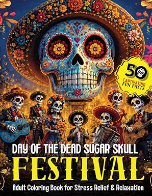 Day of The Dead Sugar Skull FESTIVAL: 50 Large Dia de Los Muertos Celebration of Cultural Tradition & Captivating Fun Facts, Adult & Seniors Coloring ... (Day of The Dead (Dia de Los Muertos)) - sugar skull book