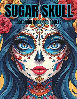 SUGAR SKULL: A Coloring Book for Adults,Teens, and Seniors with Unique Designs Inspired by Mexican Tradition for Anti-Stress and Relaxation. - sugar skull book
