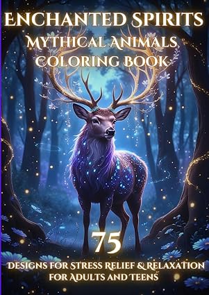 Enchanted Spirits: Mythical Animal Coloring Book: 75 Designs for Stress Relief & Relaxation for Adults and Teens (Axel Libra Coloring Books) - sugar skull book