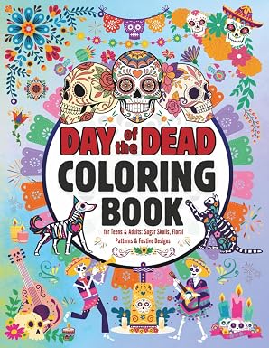 Day of the Dead Coloring Book for Teens & Adults: Sugar Skulls, Floral Patterns & Festive Designs to Celebrate Dia de los Muertos with Creativity & ... with Relaxing Art, Spooky Halloween Vibes - sugar skull book