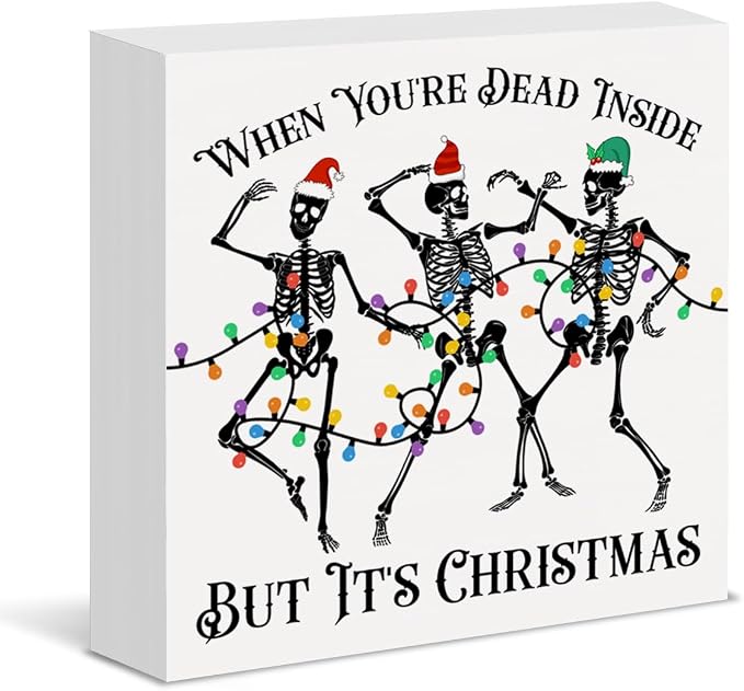 Funny Christmas Sign Decor Xmas Skeleton When You're Dead Inside But It's Christmas Wood Block Sign Home Table Shelf Decoration - skeleton