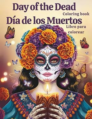 Day of the Dead Coloring Book – 50 Sugar Skulls, La Catrina & Mexican Folk Art.: Relaxing Día de los Muertos Designs to Color for Adults, Stress Relief, Mindfulness & Creative Fun - sugar skull book