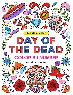 Doodle n Color Day of the Dead: Color by Number Coloring Book and Art Activities with 30 Adorable Sugar Skulls illustrations for Teens and Adults - sugar skull book