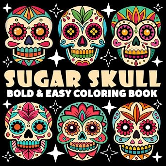 Sugar Skull Coloring Book | Bold and Easy Coloring Book: 70 Pages - 8.5" x 8.5" - For Dia de los Muertos Lovers (Bold & Easy Coloring Book Series) - sugar skull book