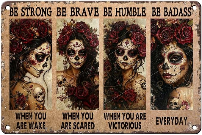 Skull Girl Wall Art Be Strong Be Brave Be Humble Be Badass Metal Sign Dia de los Muertos Vintage Tin Sign Decor Gothic Inspirational Quote for Bar Man Cave Home Office 12x8 Inch - skull sticker