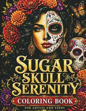 Sugar Skull Serenity: Coloring Book for Adults and Teens: 50 Día de los Muertos Calavera Designs with Marigolds, Mandalas, Flowers, Papel Picado & Relaxing Folk Art Patterns - sugar skull book