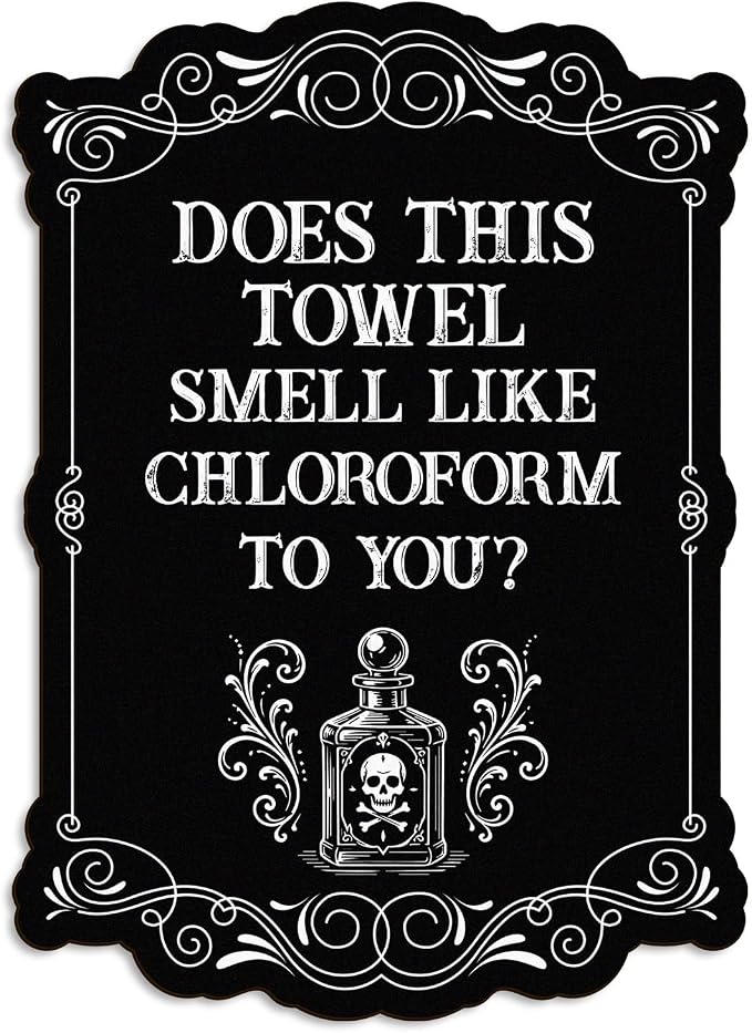 Funny Bathroom Wall Decor – Gothic Chloroform Towel Sign 9.8×7