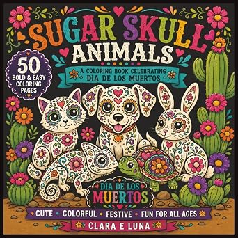 Sugar Skull Animals: A Coloring Book Celebrating Dia De Los Muertos - sugar skull book