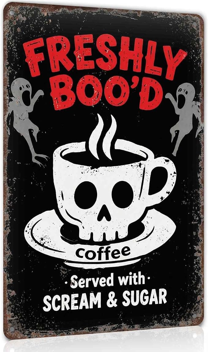 Freshly Boo'd Skull Coffee Served Scream & Sugar Metal Sign 12x8 In - skull sticker